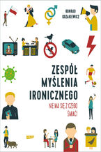 Zespół Myślenia Ironicznego. Nie ma się z czego śmiać!