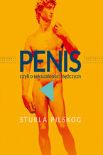 Okładka - Penis, czyli o seksualności mężczyzn - Sturla Pilskog