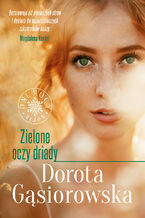 Okładka - Zielone oczy driady. Seria DNI MOCY - Dorota Gąsiorowska