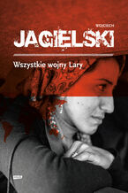 Okładka - Wszystkie wojny Lary - Wojciech Jagielski