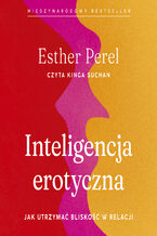 Okładka - Inteligencja erotyczna. Jak utrzymać bliskość w relacji - Esther Perel