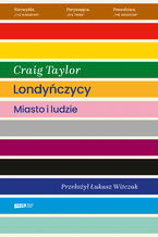 Okładka - Londyńczycy. Miasto i ludzie - Craig Taylor