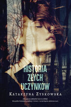 Okładka - Historia złych uczynków - Katarzyna Zyskowska