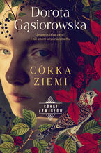 Okładka - Córka ziemi. SERIA CÓRKI ŻYWIOŁÓW - Dorota Gąsiorowska