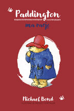 Okładka - Paddington ma rację - Michael Bond