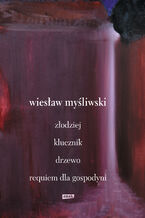 Okładka - Dramaty. Złodziej, Klucznik, Drzewo, Requiem dla gospodyni - Wiesław Myśliwski