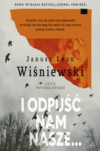 Okładka - I odpuść nam nasze - Janusz Leon Wiśniewski