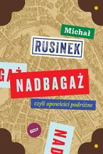 Okładka - Nadbagaż - Michał Rusinek