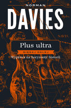 Okładka - Plus ultra. Sięgaj dalej. Wyprawa na horyzonty historii - Norman Davies