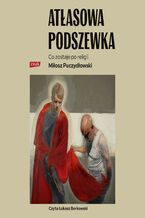 Okładka - Atłasowa podszewka. Co nam zostaje po religii - Miłosz Puczydłowski