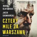 Okładka - Cztery Mile za Warszawą - Maria Ulatowska, Jacek Skowroński
