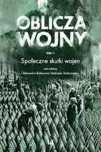 Okładka - Oblicza Wojny. Tom 11. Społeczne skutki wojen - Aleksander Bołdyrew, Tadeusz Grabarczyk