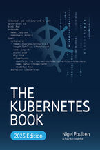 The Kubernetes Book. A Comprehensive Guide to Container Orchestration and Cloud-Native Deployment - Third Edition