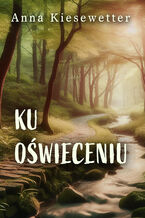 Okładka - Ku oświeceniu - Anna Kiesewetter