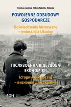 POWOJENNE ODBUDOWY GOSPODARCZE. DOŚWIADCZENIA HISTORYCZNE - WNIOSKI DLA UKRAINY