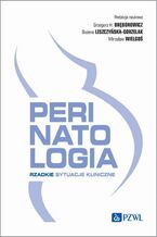 Okładka - Perinatologia Rzadkie sytuacje kliniczne - Grzegorz H. Bręborowicz, Mirosław Wielgoś, Bożena Leszczyńska-Gorzelak