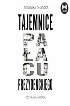 Okładka - Tajemnice pałacu prezydenckiego - Dominika Długosz