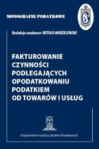 Okładka - Fakturowanie czynności podlegających opodatkowaniu podatkiem od towarów i usług - prof. dr hab. Witold Modzelewski