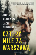 Okładka - Cztery Mile za Warszawą - Maria Ulatowska, Jacek Skowroński