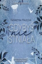 Okładka - Gdybyś nie istniała - Katarzyna Małecka