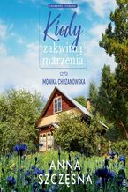 Okładka - Kiedy zakwitną marzenia - Anna Szczęsna
