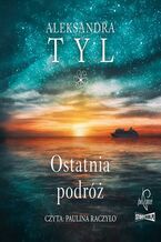 Okładka - Ostatnia podróż - Aleksandra  Tyl