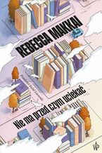 Okładka - Nie ma przed czym uciekać - Rebecca Makkai
