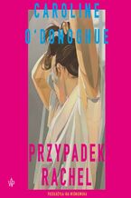 Okładka - Przypadek Rachel - Caroline O'donoghue