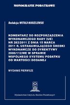 Okładka - Komentarz do Rozporządzenia wykonawczego Rady (UE) nr 282/2011 ustanawiającego środki wykonawcze do Dyrektywy 2006/112/WE w sprawie wspólnego systemu podatku od wartości dodanej - Prof. dr hab. Witold Modzelewski