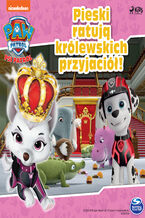 Okładka - Psi Patrol: Pieski ratują królewskich przyjaciół! - PAW Patrol