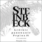 Okładka - Krótkie panowanie Pepina IV - John Steinbeck