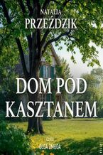 Okładka - Dom Pod Kasztanem - Natalia Przeździk