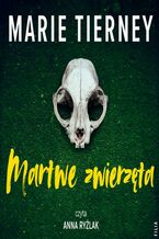 Okładka - Martwe zwierzęta - Marie Tierney