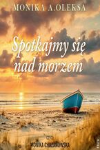 Okładka - Spotkajmy się nad morzem - Monika A. Oleksa