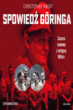 Spowiedź Göringa. Szczera rozmowa z zastępcą Hitlera