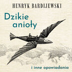 Dzikie anioły i inne opowiadania