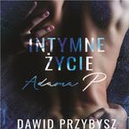 Okładka - Intymne życie Adama P - Dawid Przybysz
