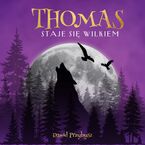 Okładka - Thomas staje się wilkiem - Dawid Przybysz