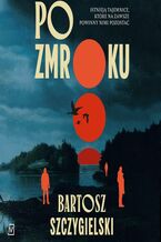 Okładka - Po zmroku - Bartosz Szczygielski