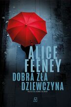 Okładka - Dobra zła dziewczyna - Alice Feeney