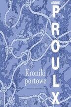 Okładka - Kroniki portowe - Annie Proulx