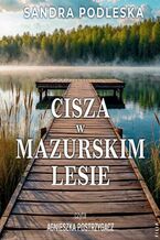Okładka - Cisza w mazurskim lesie - Sandra Podleska