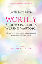 Worthy - źródło poczucia własnej wartości. Jak uwierzyć, że jesteś wystarczająca i odmienić własne życie