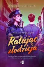 Okładka - Ratując złodzieja - Aneta Sołopa