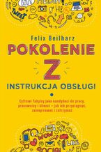 Okładka - Pokolenie Z. Instrukcja obsługi - Felix Beilharz
