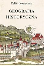 Okładka - Geografia historyczna - Feliks Koneczny