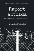 Okładka - Raport Witolda - Witold Pilecki