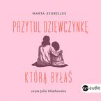 Przytul dziewczynkę, którą byłaś. Wylecz swoje rany z przeszłości i zaopiekuj się sobą