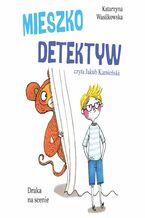 Okładka - Mieszko Detektyw. Draka na scenie. Tom 3 - Katarzyna Wasilkowska