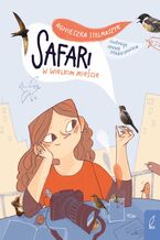 Okładka - Safari w wielkim mieście - Agnieszka Stelmaszyk